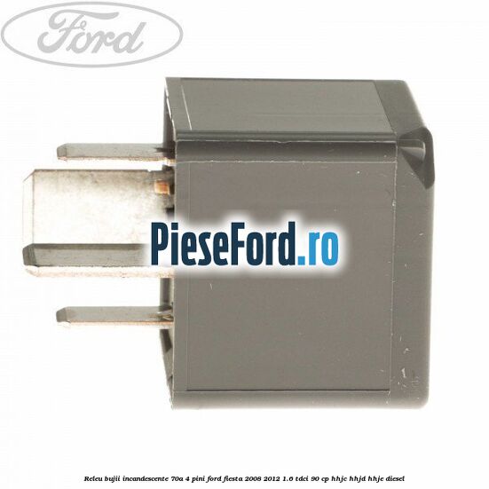 Releu bujii incandescente 70A 4 pini Ford Fiesta 2008-2012 1.6 TDCi 90 cp HHJC, HHJD, HHJE diesel