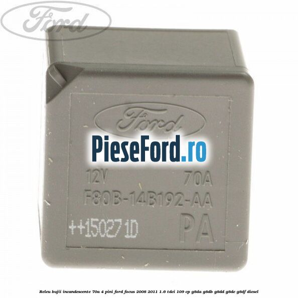 Releu bujii incandescente 70A 4 pini Ford Focus 2008-2011 1.6 TDCi 109 cp