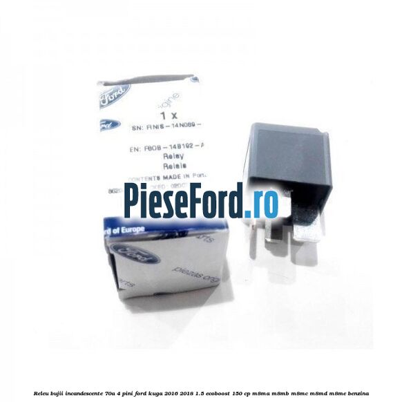 Releu bujii incandescente 70A 4 pini Ford Kuga 2016-2018 1.5 EcoBoost 150 cp M8MA, M8MB, M8MC, M8MD, M8ME benzina