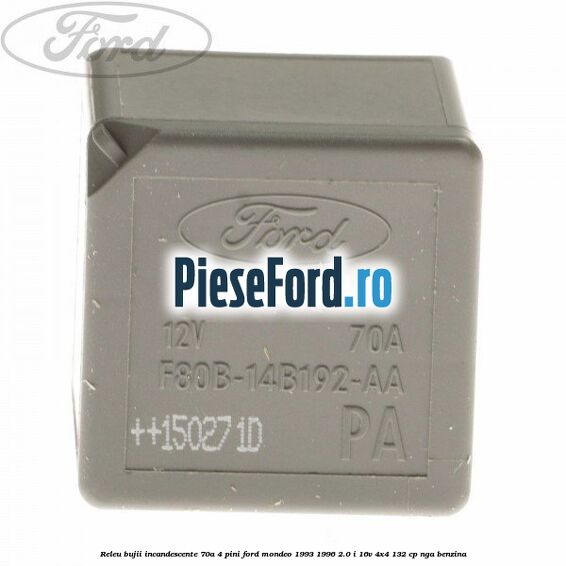 Releu bujii incandescente 70A 4 pini Ford Mondeo 1993-1996 2.0 i 16V 4x4 132 cp Releu bujii incandescente 70A 4 pini Ford Mondeo 1993-1996 2.0 i 16V 4x4 132 cp NGA benzina