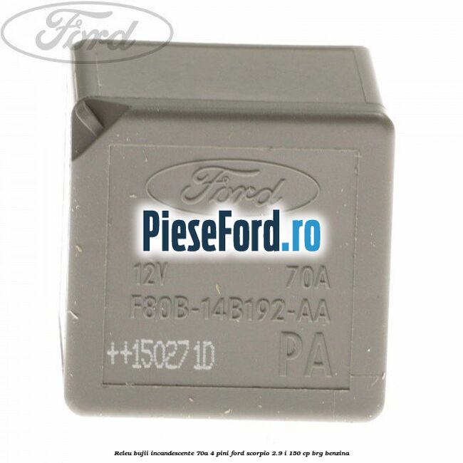 Releu bujii incandescente 70A 4 pini Ford Scorpio 2.9 i 150 cp