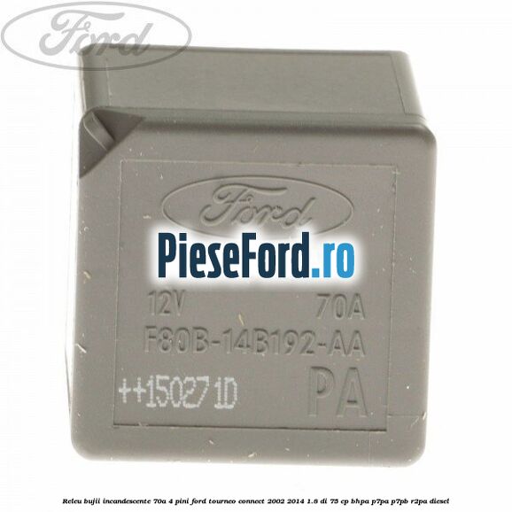 Releu bujii incandescente 70A 4 pini Ford Tourneo Connect 2002-2014 1.8 Di 75 cp BHPA, P7PA, P7PB, R2PA diesel
