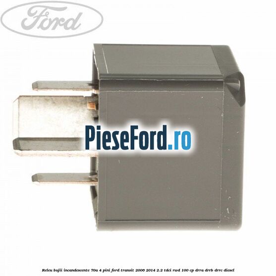 Releu bujii incandescente 70A 4 pini Ford Transit 2006-2014 2.2 TDCi RWD 100 cp Releu bujii incandescente 70A 4 pini Ford Transit 2006-2014 2.2 TDCi RWD 100 cp DRRA, DRRB, DRRC diesel