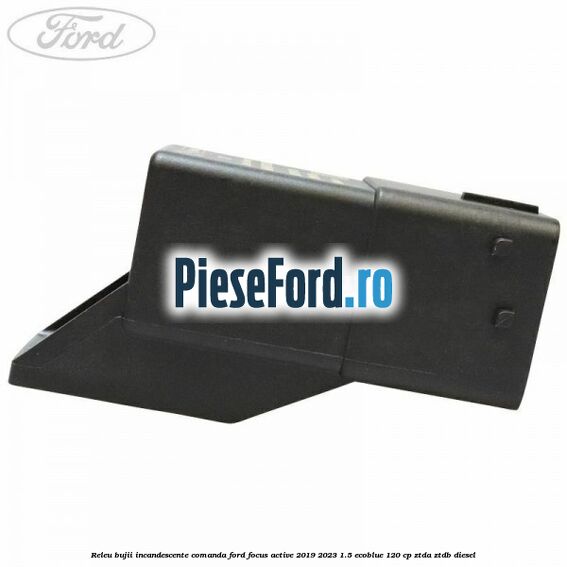 Releu bujii incandescente comanda Ford Focus Active 2019-2023 1.5 EcoBlue 120 cp ZTDA, ZTDB diesel