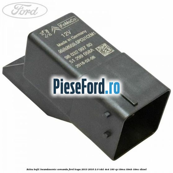 Releu bujii incandescente comanda Ford Kuga 2013-2016 2.0 TDCi 4x4 180 cp Releu bujii incandescente comanda Ford Kuga 2013-2016 2.0 TDCi 4x4 180 cp T8MA, T8MB, T8MC diesel