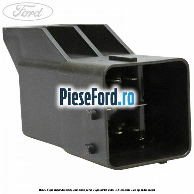 Releu bujii incandescente comanda Ford Kuga 2019-2023 1.5 EcoBlue 120 cp ZTDA diesel