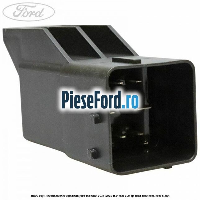 Releu bujii incandescente comanda Ford Mondeo 2014-2018 2.0 TDCi 180 cp T8CA, T8CC, T8CD, T8CL diesel