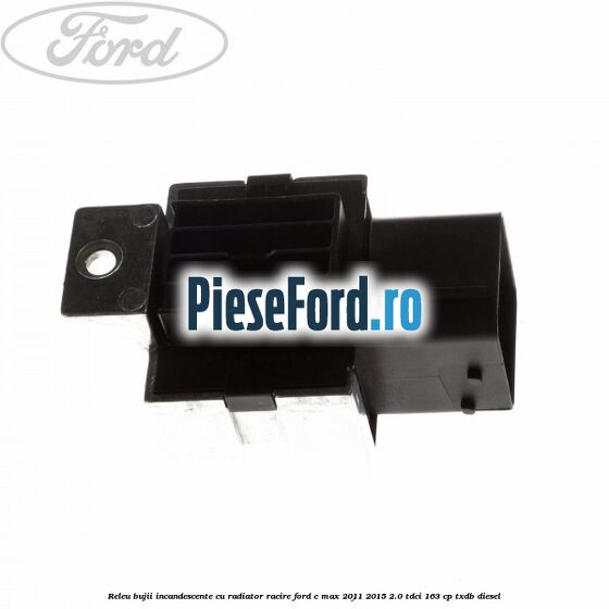 Releu bujii incandescente cu radiator racire Ford C-Max 2011-2015 2.0 TDCi 163 cp TXDB diesel