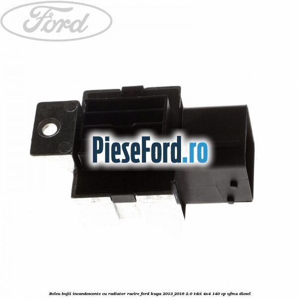 Releu bujii incandescente cu radiator racire Ford Kuga 2013-2016 2.0 TDCi 4x4 140 cp UFMA diesel