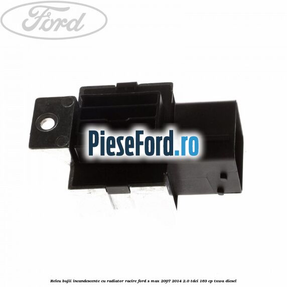 Releu bujii incandescente cu radiator racire Ford S-Max 2007-2014 2.0 TDCi 163 cp TXWA diesel