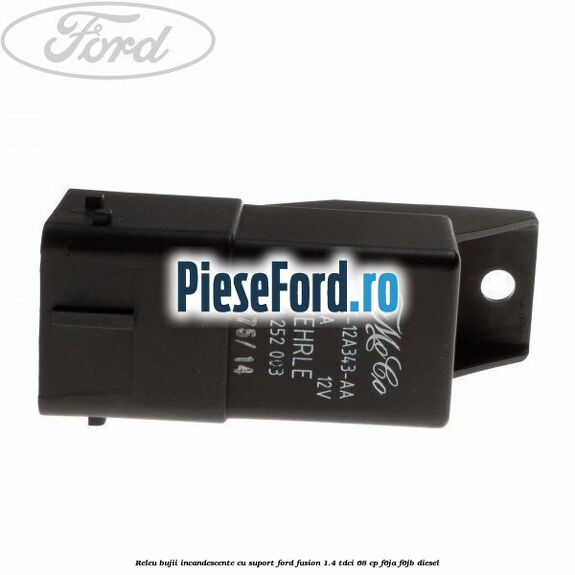 Releu bujii incandescente cu suport Ford Fusion 1.4 TDCi 68 cp F6JA, F6JB diesel