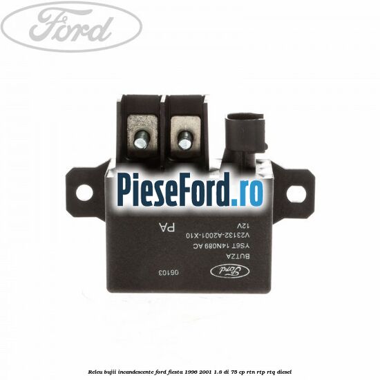 Releu bujii incandescente Ford Fiesta 1996-2001 1.8 DI 75 cp RTN, RTP, RTQ diesel