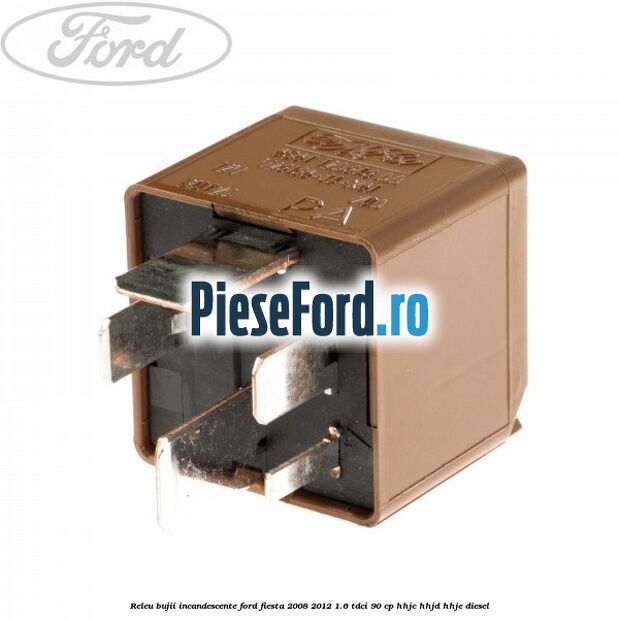 Releu bujii incandescente Ford Fiesta 2008-2012 1.6 TDCi 90 cp HHJC, HHJD, HHJE diesel