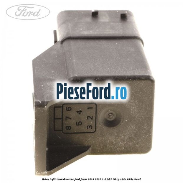 Releu bujii incandescente Ford Focus 2014-2018 1.6 TDCi 95 cp T3DA, T3DB diesel