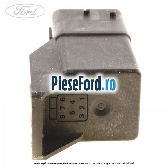 Releu bujii incandescente Ford Mondeo 2008-2014 1.6 TDCi 115 cp T1BA, T1BB, T1BC diesel