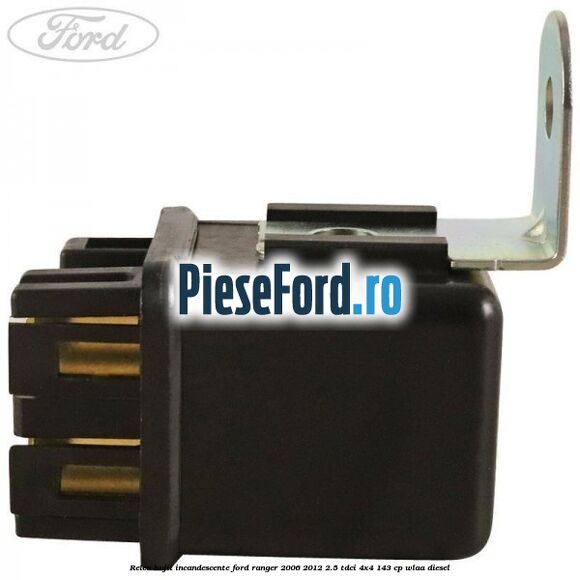 Releu bujii incandescente Ford Ranger 2006-2012 2.5 TDCi 4x4 143 cp WLAA diesel