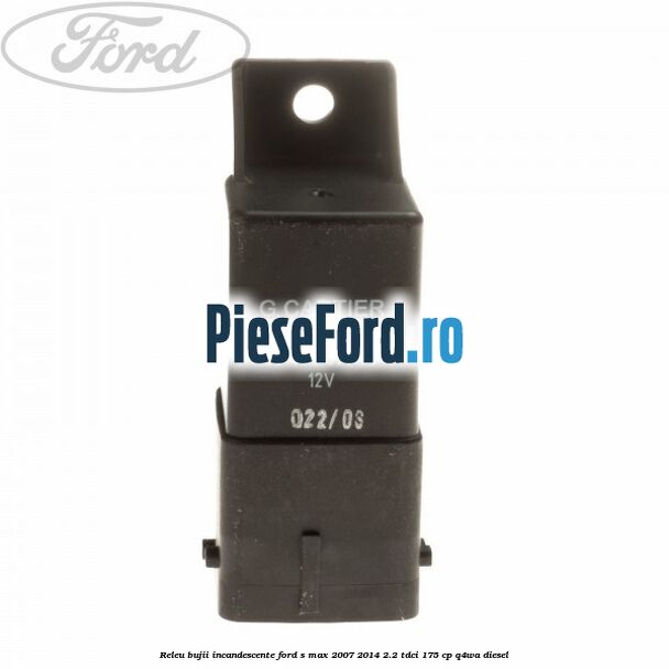 Releu bujii incandescente Ford S-Max 2007-2014 2.2 TDCi 175 cp Q4WA diesel