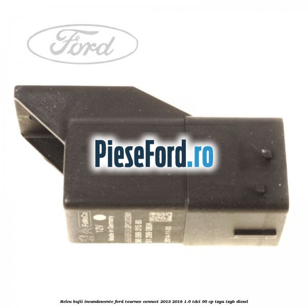 Releu bujii incandescente Ford Tourneo Connect 2013-2018 1.6 TDCi 95 cp Releu bujii incandescente Ford Tourneo Connect 2013-2018 1.6 TDCi 95 cp TZGA, TZGB diesel