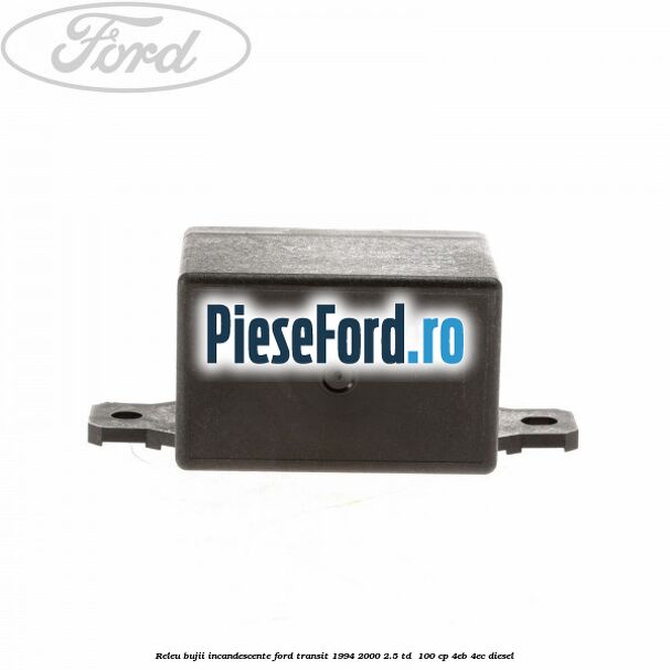 Releu bujii incandescente Ford Transit 1994-2000 2.5 TD  100 cp 4EB, 4EC diesel