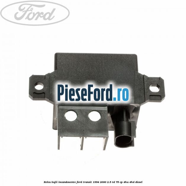 Releu bujii incandescente Ford Transit 1994-2000 2.5 TD 75 cp 4HA, 4HD diesel
