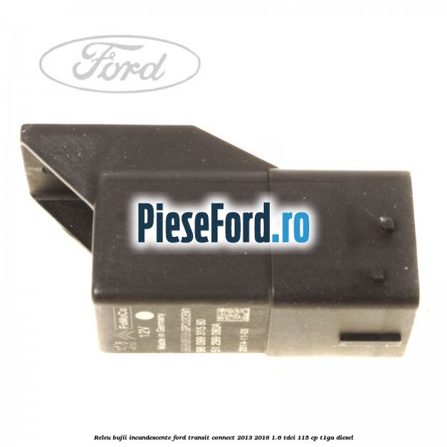 Releu bujii incandescente Ford Transit Connect 2013-2018 1.6 TDCi 115 cp T1GA diesel