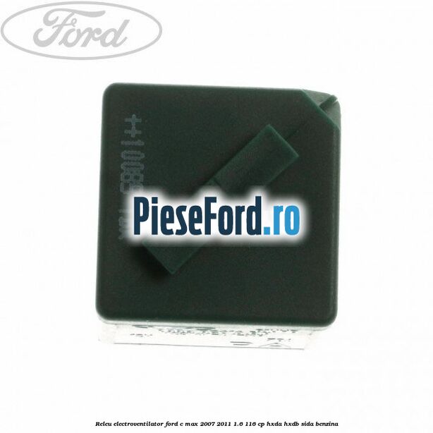 Releu electroventilator Ford C-Max 2007-2011 1.6 116 cp HXDA, HXDB, SIDA benzina