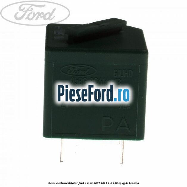 Releu electroventilator Ford C-Max 2007-2011 1.8 122 cp QQDC benzina