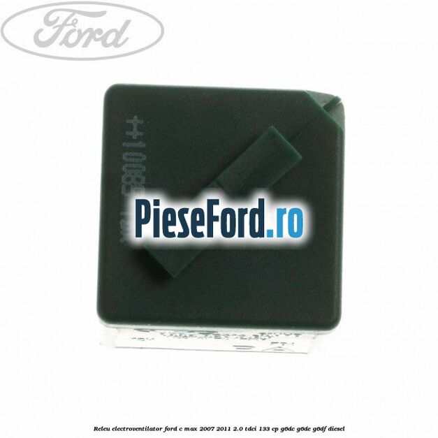 Releu electroventilator Ford C-Max 2007-2011 2.0 TDCi 133 cp G6DC, G6DE, G6DF diesel