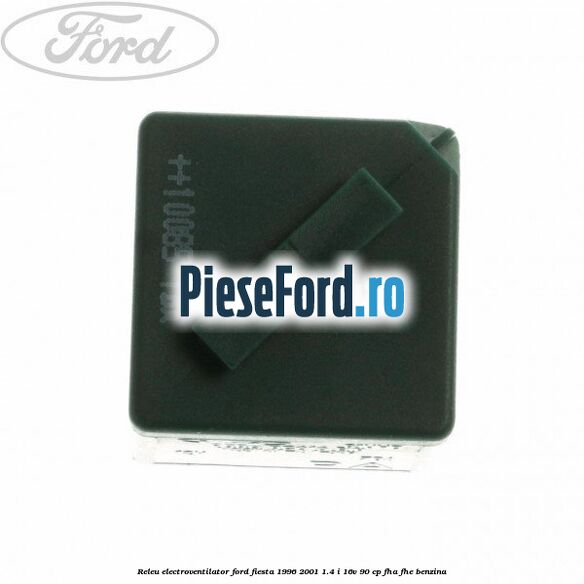 Releu electroventilator Ford Fiesta 1996-2001 1.4 i 16V 90 cp FHA, FHE benzina
