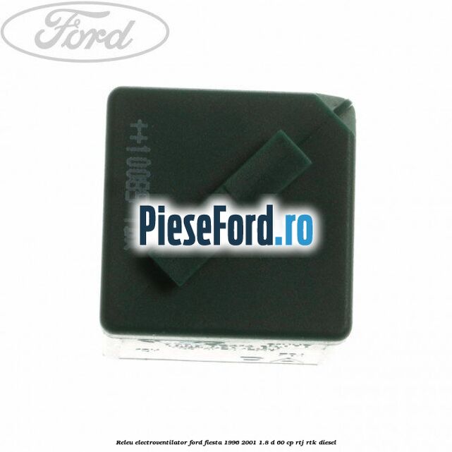Releu electroventilator Ford Fiesta 1996-2001 1.8 D 60 cp Releu electroventilator Ford Fiesta 1996-2001 1.8 D 60 cp RTJ, RTK diesel