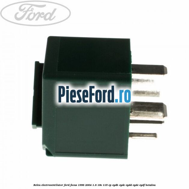 Releu electroventilator Ford Focus 1998-2004 1.8 16V 115 cp EYDB, EYDC, EYDD, EYDE, EYDF benzina
