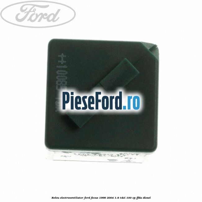 Releu electroventilator Ford Focus 1998-2004 1.8 TDCi 100 cp FFDA diesel