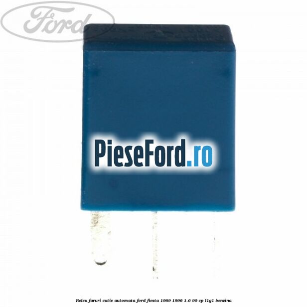 Releu faruri cutie automata Ford Fiesta 1989-1996 1.6 90 cp L1G1 benzina