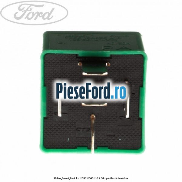 Releu faruri Ford Ka 1996-2008 1.6 i 95 cp CDB, CDC benzina