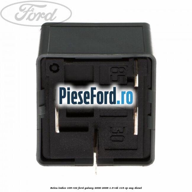 Releu indice 109 R22 Ford Galaxy 2000-2006 1.9 TDI 115 cp AUY diesel