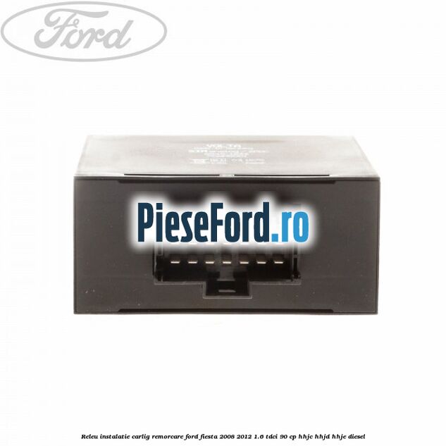 Releu instalatie carlig remorcare Ford Fiesta 2008-2012 1.6 TDCi 90 cp Releu instalatie carlig remorcare Ford Fiesta 2008-2012 1.6 TDCi 90 cp HHJC, HHJD, HHJE diesel