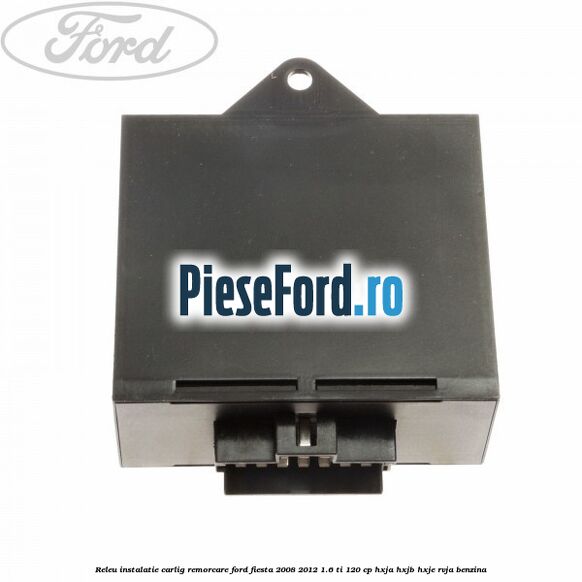 Releu instalatie carlig remorcare Ford Fiesta 2008-2012 1.6 Ti 120 cp HXJA, HXJB, HXJE, RVJA benzina