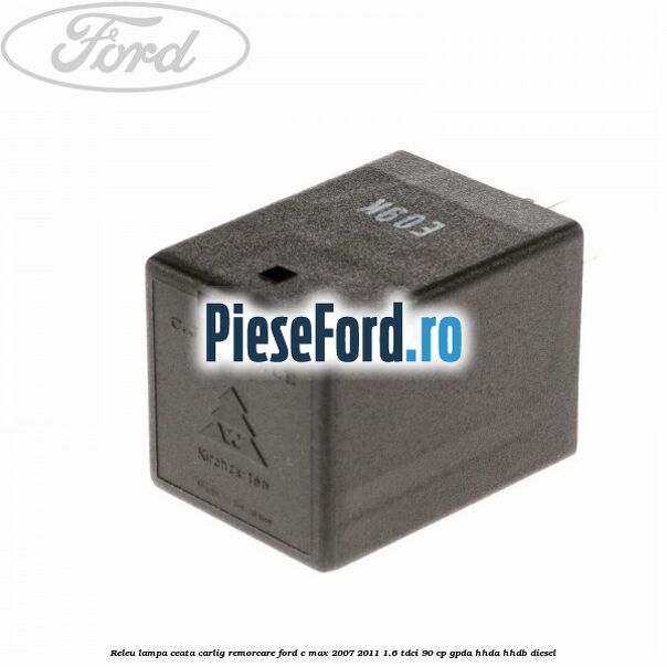 Releu lampa ceata carlig remorcare Ford C-Max 2007-2011 1.6 TDCi 90 cp GPDA, HHDA, HHDB diesel