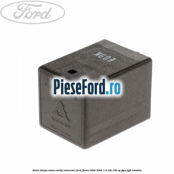 Releu lampa ceata carlig remorcare Ford Fiesta 2002-2005 1.6 16V 100 cp FYJA, FYJB benzina