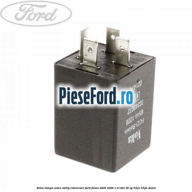 Releu lampa ceata carlig remorcare Ford Fiesta 2005-2008 1.6 TDCi 90 cp Releu lampa ceata carlig remorcare Ford Fiesta 2005-2008 1.6 TDCi 90 cp HHJA, HHJB diesel