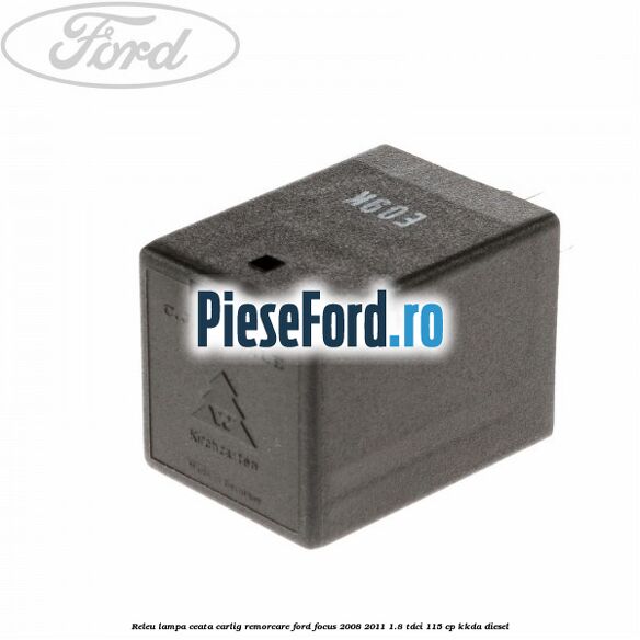 Releu lampa ceata carlig remorcare Ford Focus 2008-2011 1.8 TDCi 115 cp KKDA diesel