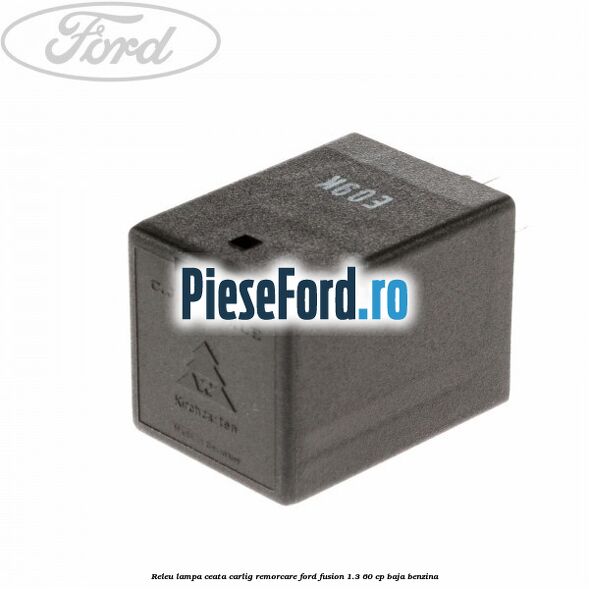 Releu lampa ceata carlig remorcare Ford Fusion 1.3 60 cp BAJA benzina