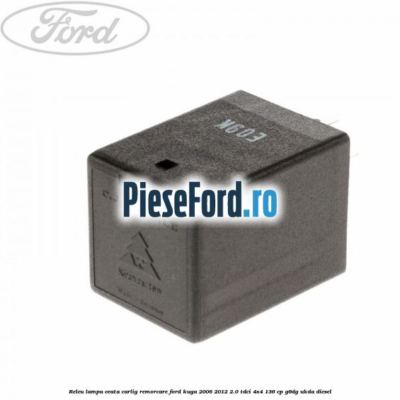 Releu lampa ceata carlig remorcare Ford Kuga 2008-2012 2.0 TDCi 4x4 136 cp Releu lampa ceata carlig remorcare Ford Kuga 2008-2012 2.0 TDCi 4x4 136 cp G6DG, UKDA diesel