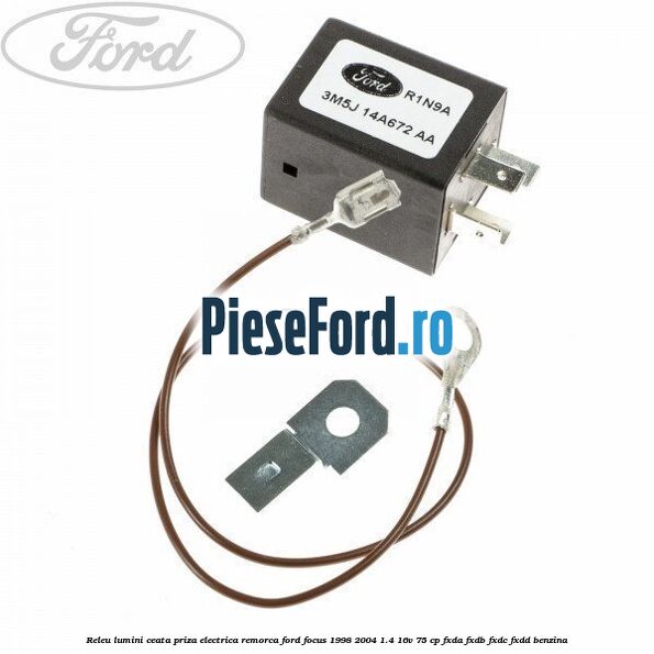 Releu lumini ceata priza electrica remorca Ford Focus 1998-2004 1.4 16V 75 cp FXDA, FXDB, FXDC, FXDD benzina