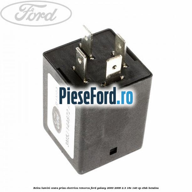 Releu lumini ceata priza electrica remorca Ford Galaxy 2000-2006 2.3 16V 140 cp E5SB benzina
