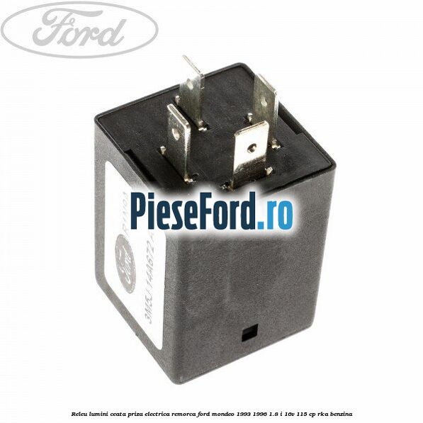 Releu lumini ceata priza electrica remorca Ford Mondeo 1993-1996 1.8 i 16V 115 cp Releu lumini ceata priza electrica remorca Ford Mondeo 1993-1996 1.8 i 16V 115 cp RKA benzina