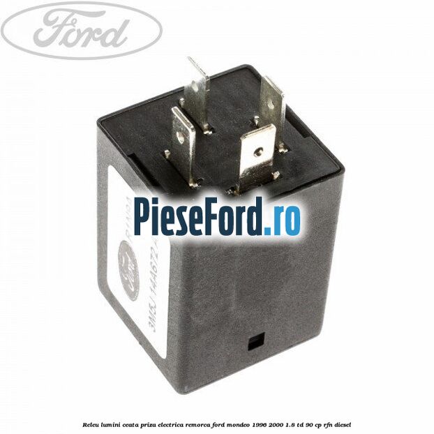 Releu lumini ceata priza electrica remorca Ford Mondeo 1996-2000 1.8 TD 90 cp Releu lumini ceata priza electrica remorca Ford Mondeo 1996-2000 1.8 TD 90 cp RFN diesel