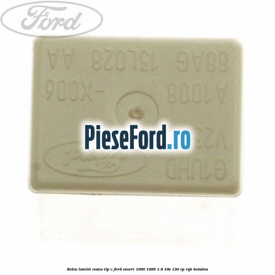 Releu lumini ceata tip C Ford Escort 1990-1995 1.8 16V 130 cp RQB benzina