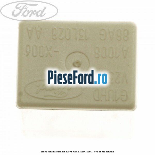 Releu lumini ceata tip C Ford Fiesta 1989-1996 1.4 71 cp F6E benzina