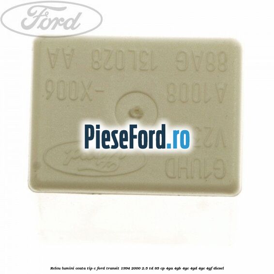 Releu lumini ceata tip C Ford Transit 1994-2000 2.5 TD 85 cp 4GA, 4GB, 4GC, 4GD, 4GE, 4GF diesel
